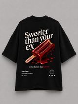Sweeter than your Ex Oversized Tee